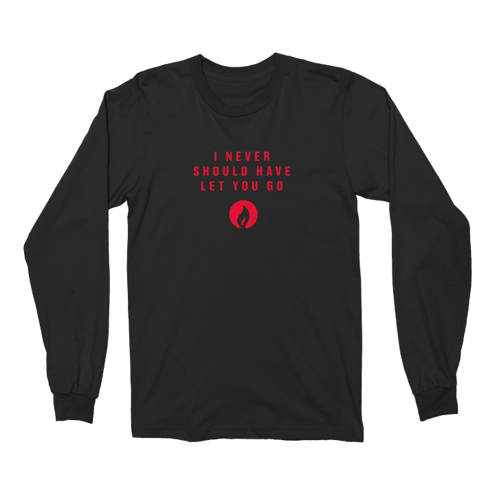 I Never Should Have Let You Go Long Sleeve