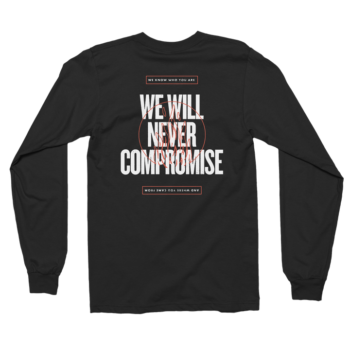 We Will Never Compromise Long Sleeve